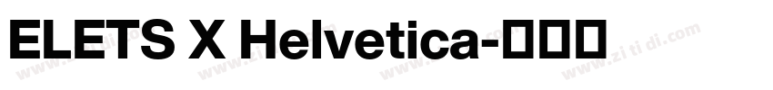 ELETS X Helvetica字体转换